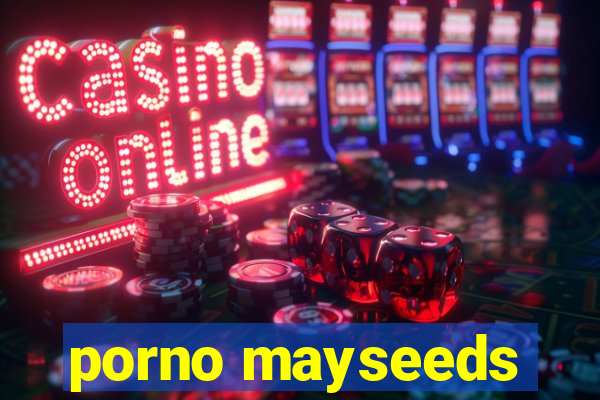 porno mayseeds